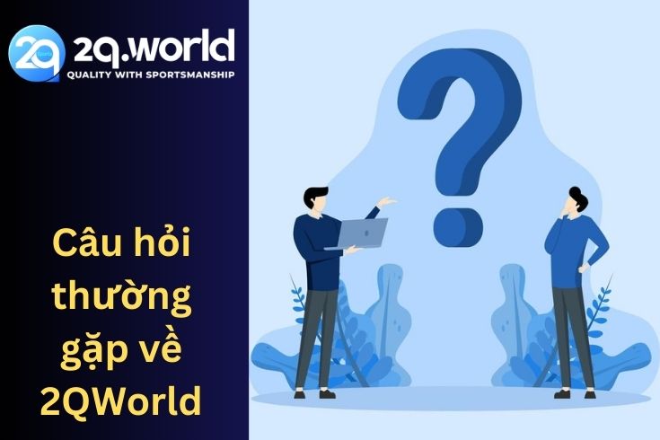 Câu hỏi thường gặp về 2Q