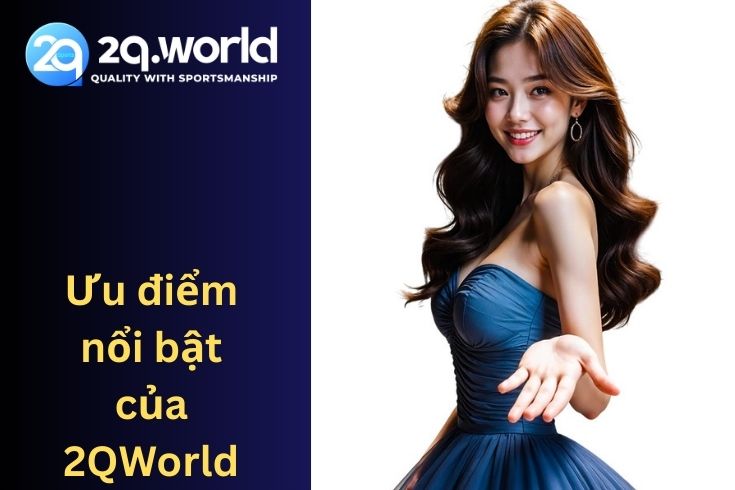 Ưu điểm nổi bật của 2Q
